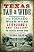 Texas Far and Wide: The Tornado with Eyes, Gettysburg’s Last Casualty, the Celestial Skipping Stone and Other Tales