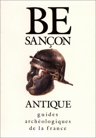 Besançon antique : ville gallo-romaine, Musée des Beaux-Arts d'Archéologie, Musée lapidaire (Hardcover)