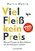 Viel Fleiß, kein Preis: Warum Frauen im Berufsleben oft den Kürzeren ziehen - Mehr Arbeit, weniger Geld, kaum Anerkennung (German Edition)