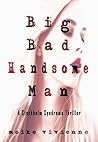 Big Bad Handsome Man: A Stockholm Syndrome Thriller