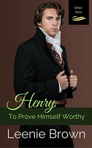 Henry: To Prove Himself Worthy (Other Pens, Mansfield Park Book 1)