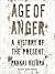 Age of Anger: A History of the Present