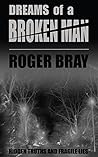 Dreams of a Broken Man by Roger  Bray