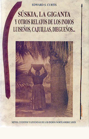 Súskia, La Giganta y Otros Relatos de Los Indios Luiseños, Cajuillas, Diegueños (Paperback)