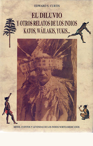 El Diluvio y Otros Relatos de Los Indios Katos, Wáilakis, Yukis... (Paperback)
