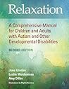 Relaxation: A Comprehensive Manual for Children and Adults with Autism and Other Developmental Disabilities, Second Edition