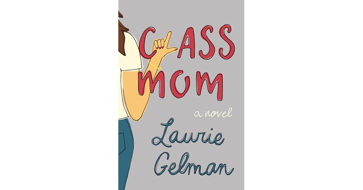 Class Mom (Class Mom, 1) by Laurie Gelman
