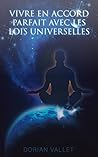 Vivre en Accord Parfait avec les Lois Universelles (2021) (French Edition) Vivre en Accord Parfait avec les Lois Universelles (2021) (French Edition)