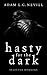 Hasty for the Dark by Adam L.G. Nevill
