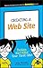 Creating a Web Site: Design and Build Your First Site! (Dummies Junior)