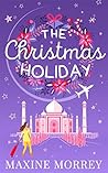 The Christmas Holiday by Maxine Morrey The Christmas Holiday by Maxine Morrey