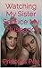 Watching My Sister Seduce M...