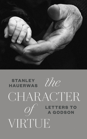 The Character of Virtue: Letters to a Godson (Hardcover)