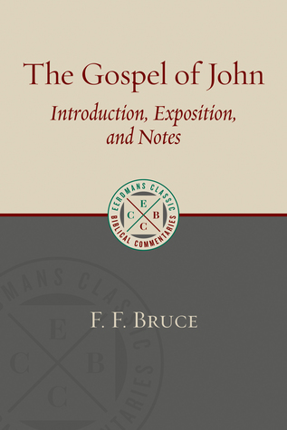 The Gospel of John: Introduction, Exposition, and Notes (Eerdmans Classic Biblical Commentaries (ECBC))