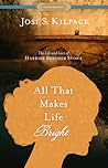 All That Makes Life Bright by Josi S. Kilpack