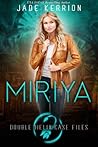 Miriya (Double Helix Case Files, #1) Miriya (Double Helix Case Files, #1)