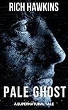 Pale Ghost by Rich Hawkins