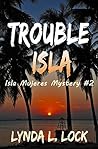 Trouble Isla (Isla Mujeres Mystery #2)
