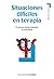 Situaciones difíciles en terapia (Manuales prácticos) by Francisco Javier Labrador E...