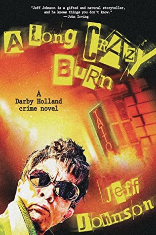A Long Crazy Burn (Darby Holland Crime Novel Series Book 2)
