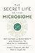 The Secret Life of Your Microbiome by Susan Prescott