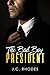 The Bad Boy President by J.C. Rhodes