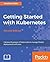 Getting Started with Kubernetes