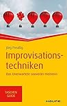 Improvisationstechniken: Das Unerwartete souverän meistern (Haufe TaschenGuide 299) (German Edition)