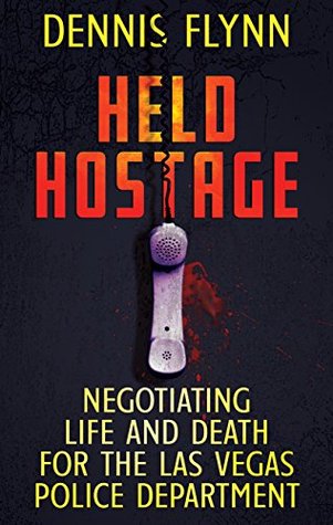 Held Hostage: Negotiating Life And Death For The Las Vegas Police Department (Kindle Edition)