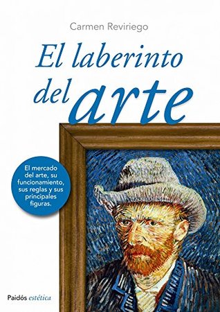 El laberinto del arte: El mercado del arte, su funcionamiento, sus reglas y sus principales figuras (Estética) (Spanish Edition)