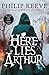 Here Lies Arthur [Paperback] [Jan 01, 2018] Schorlastic by Philip Reeve