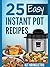 INSTANT POT: 25 Easy Instan...
