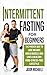 Intermittent Fasting for Beginners: The Proven Way to Lose Weight, Build Muscle and Live a Healthy, Food-Stress-Free Lifestyle