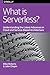 What Is Serverless ?