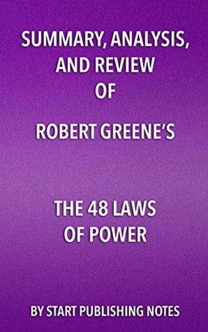 Summary, Analysis, and Review of Robert Greene's The 48 Laws of Power