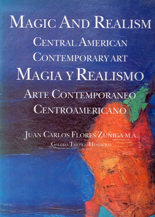 Magia y Realismo : Arte Contemporáneo Centroamericano