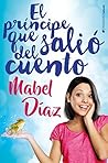 El príncipe que salió del cuento by Mabel Díaz
