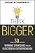Think Bigger: And 39 Other Winning Strategies from Successful Entrepreneurs (Bloomberg)