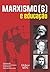 Marxismo(s) e educação (Portuguese Edition)