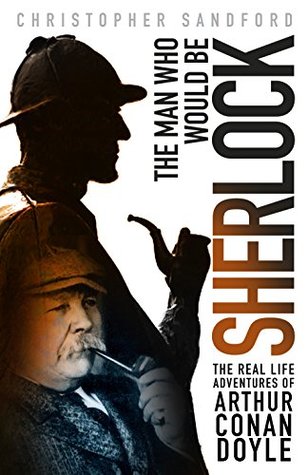 The Real-Life Adventures of Arthur Conan Doyle