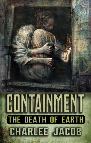 Containment: The Death of Earth: A Novel and Grimoire