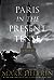 Paris in the Present Tense by Mark Helprin
