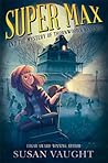 Super Max and the Mystery of Thornwood's Revenge by Susan Vaught