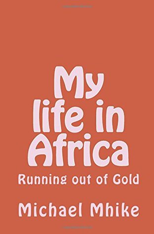 My life in Africa: Running out of Gold