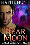 Bear Moon by Hattie Hunt