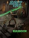Shadow, Sword & Spell: Rulebook 2E Shadow, Sword & Spell: Rulebook 2E