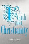 A Faith Called Christianity A Faith Called Christianity