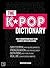 The Kpop Dictionary: 500 Essential Korean Slang Words and Phrases Every Kpop Fan Must Know