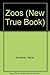 Zoos (New True Book)