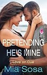 Pretending He's Mine by Mia Sosa